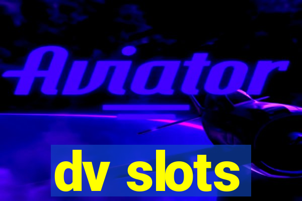 dv slots